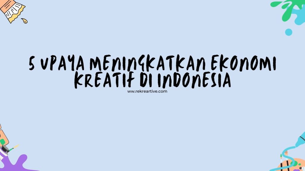 Dampak teknologi terhadap ekonomi kreatif indonesia